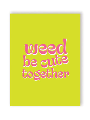 Weed Be Cute 420 Greeting Card